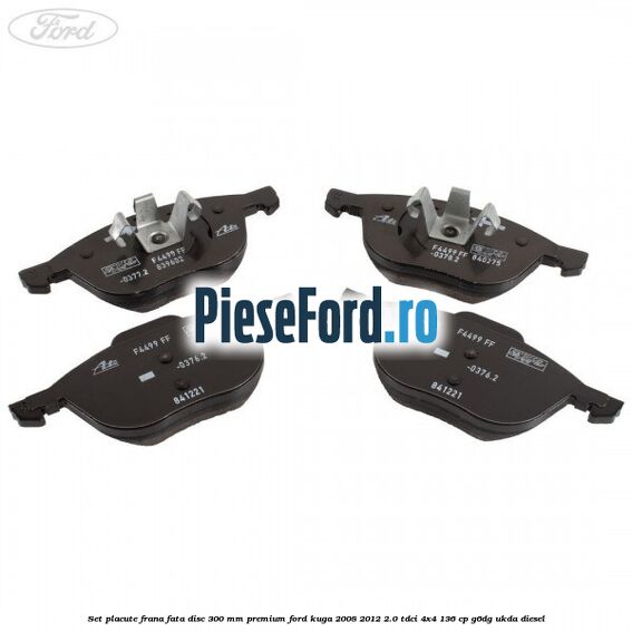 Set placute frana fata disc 300 mm premium Ford Kuga 2008-2012 2.0 TDCi 4x4 136 cp G6DG, UKDA diesel