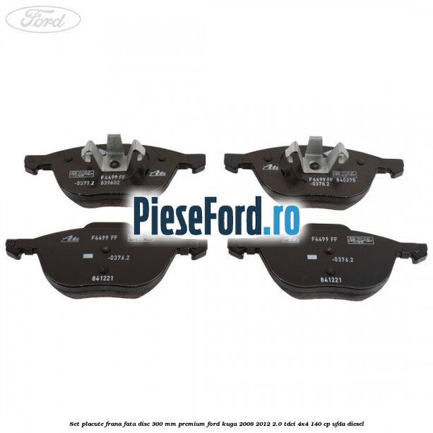 Set placute frana fata disc 300 mm premium Ford Kuga 2008-2012 2.0 TDCI 4x4 140 cp UFDA diesel