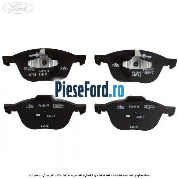 Set placute frana fata disc 300 mm premium Ford Kuga 2008-2012 2.0 TDCI 4x4 140 cp UFDA diesel