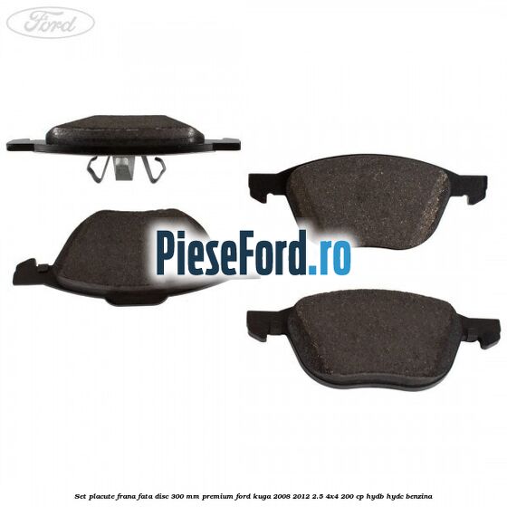 Set placute frana fata disc 300 mm premium Ford Kuga 2008-2012 2.5 4x4 200 cp Set placute frana fata disc 300 mm premium Ford Kuga 2008-2012 2.5 4x4 200 cp HYDB, HYDC benzina