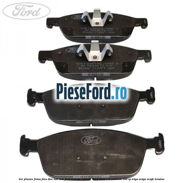 Set placute frana fata disc 320 mm Ford Tourneo Connect 2013-2018 1.0 EcoBoost 100 cp B3GA, M2GA, M2GB benzina