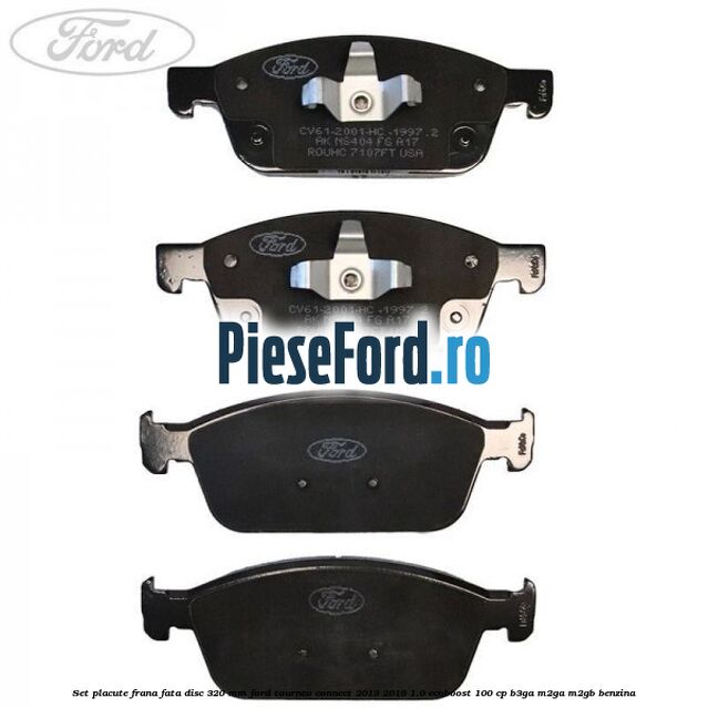 Set placute frana fata disc 320 mm Ford Tourneo Connect 2013-2018 1.0 EcoBoost 100 cp B3GA, M2GA, M2GB benzina