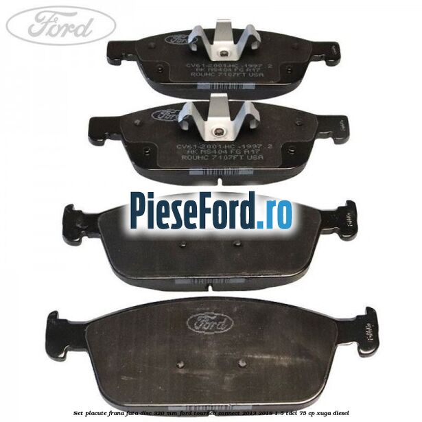 Set placute frana fata disc 320 mm Ford Tourneo Connect 2013-2018 1.5 TDCi 75 cp XUGA diesel
