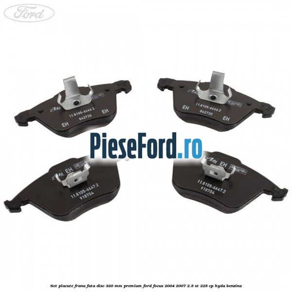 Set placute frana fata disc 320 mm premium Ford Focus 2004-2007 2.5 ST 225 cp HYDA benzina