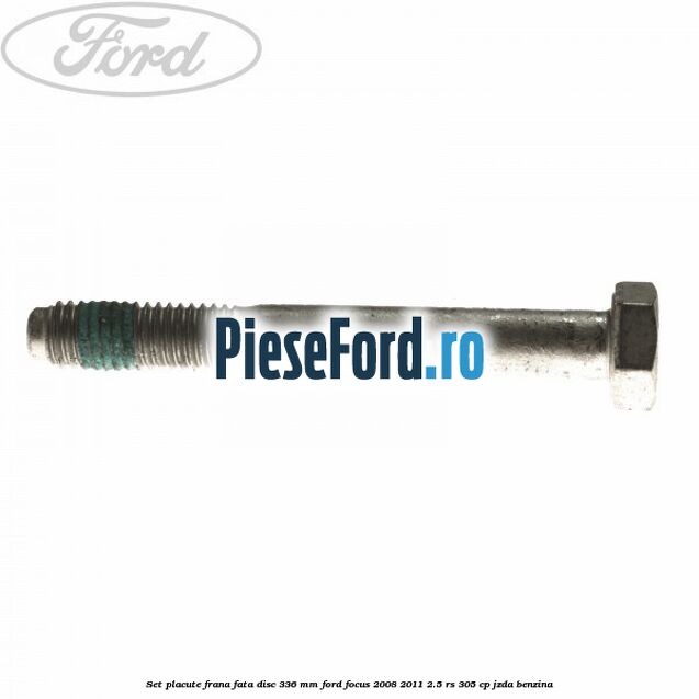 Set placute frana fata disc 336 mm Ford Focus 2008-2011 2.5 RS 305 cp JZDA benzina