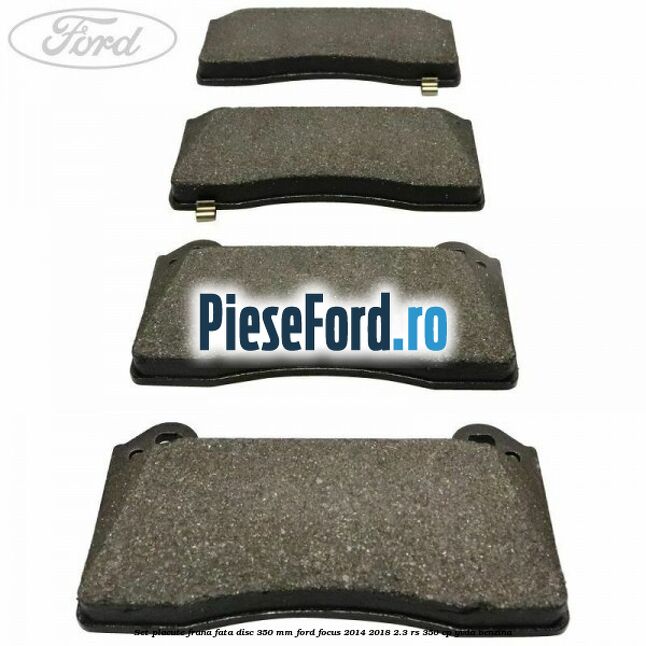 Set placute frana fata disc 350 mm Ford Focus 2014-2018 2.3 RS 350 cp YVDA benzina
