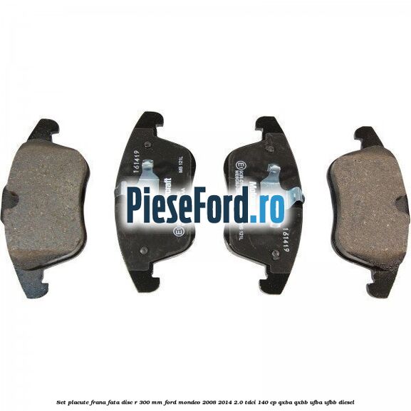 Set placute frana fata disc R 300 mm Ford Mondeo 2008-2014 2.0 TDCi 140 cp QXBA, QXBB, UFBA, UFBB diesel