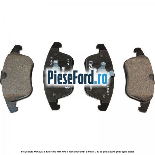 Set placute frana fata disc R 300 mm Ford S-Max 2007-2014 2.0 TDCi 140 cp Set placute frana fata disc R 300 mm Ford S-Max 2007-2014 2.0 TDCi 140 cp QXWA, QXWB, QXWC, UFWA diesel