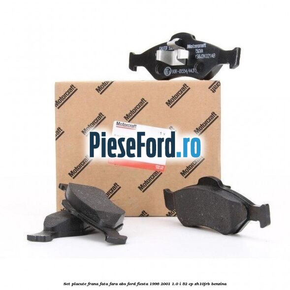 Set placute frana fata fara ABS Ford Fiesta 1996-2001 1.0 i 52 cp ZH10JRB benzina
