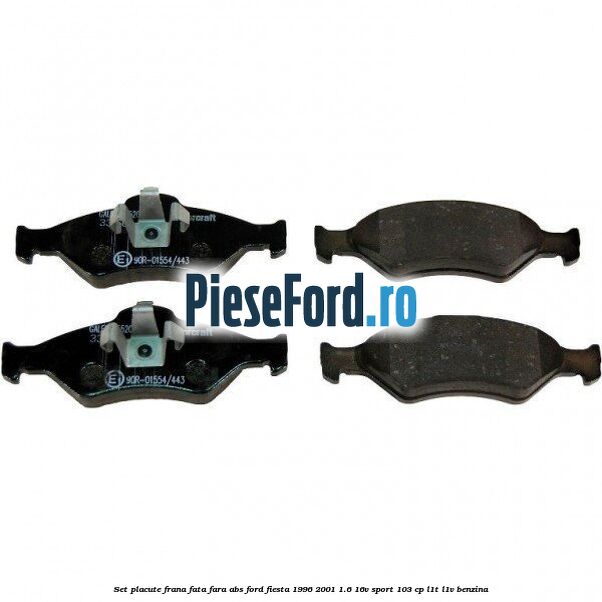 Set placute frana fata fara ABS Ford Fiesta 1996-2001 1.6 16V Sport 103 cp L1T, L1V benzina