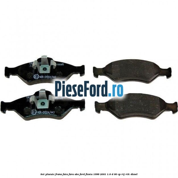 Set placute frana fata fara ABS Ford Fiesta 1996-2001 1.8 D 60 cp RTJ, RTK diesel
