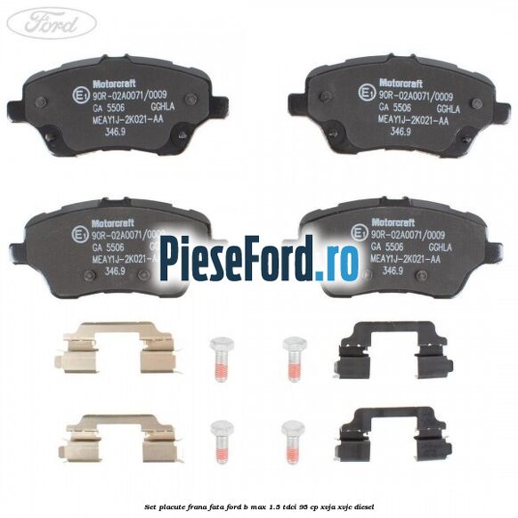 Set placute frana fata Ford B-Max 1.5 TDCi 95 cp XVJA, XVJC diesel