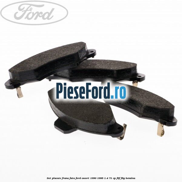 Set placute frana fata Ford Escort 1990-1995 1.4 71 cp F6F, F6G benzina