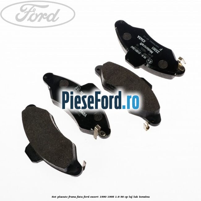 Set placute frana fata Ford Escort 1990-1995 1.6 90 cp LUJ, LUK benzina