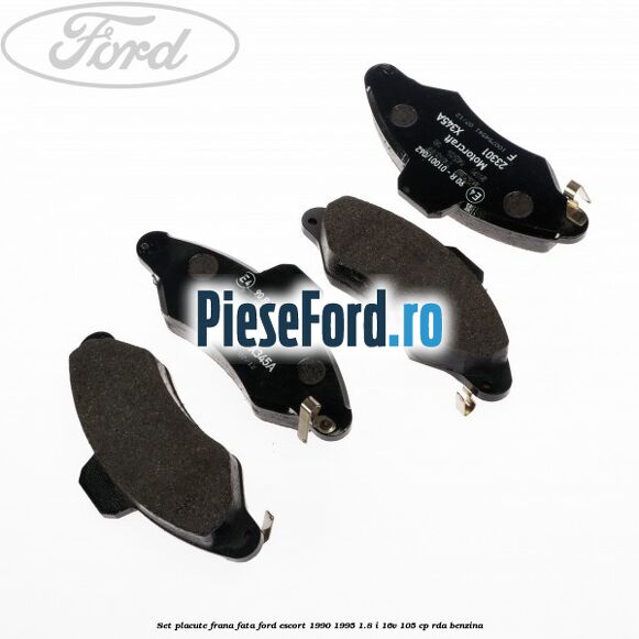 Set placute frana fata Ford Escort 1990-1995 1.8 i 16V 105 cp RDA benzina