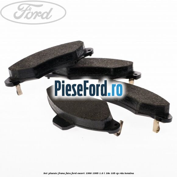 Set placute frana fata Ford Escort 1990-1995 1.8 i 16V 105 cp RDA benzina