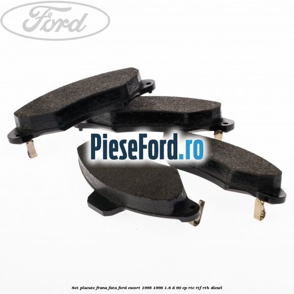 Set placute frana fata Ford Escort 1995-1998 1.8 D 60 cp RTE, RTF, RTH diesel