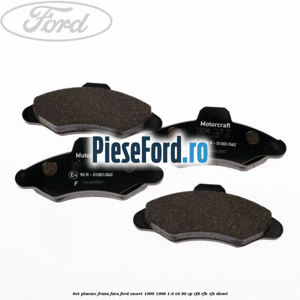 Set placute frana fata Ford Escort 1995-1998 1.8 TD 90 cp RFD, RFK, RFS diesel