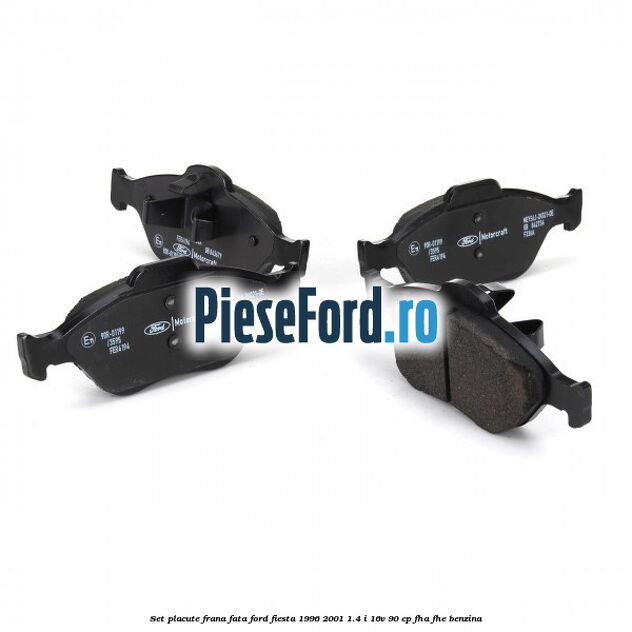Set placute frana fata Ford Fiesta 1996-2001 1.4 i 16V 90 cp FHA, FHE benzina