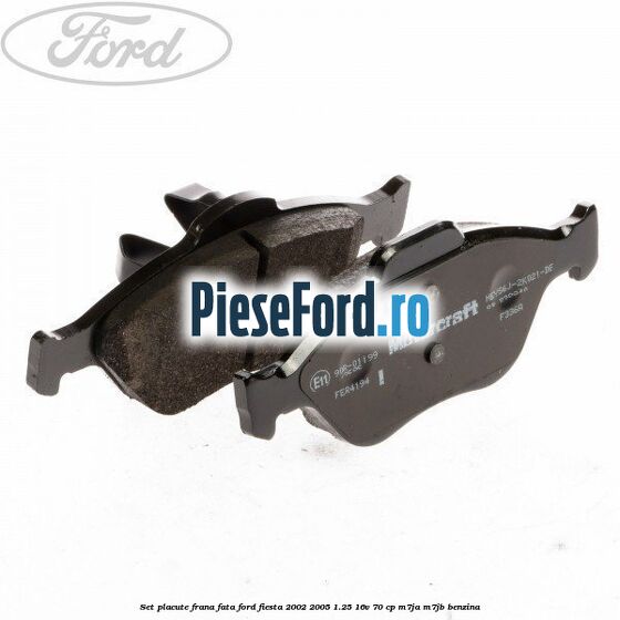 Set placute frana fata Ford Fiesta 2002-2005 1.25 16V 70 cp M7JA, M7JB benzina