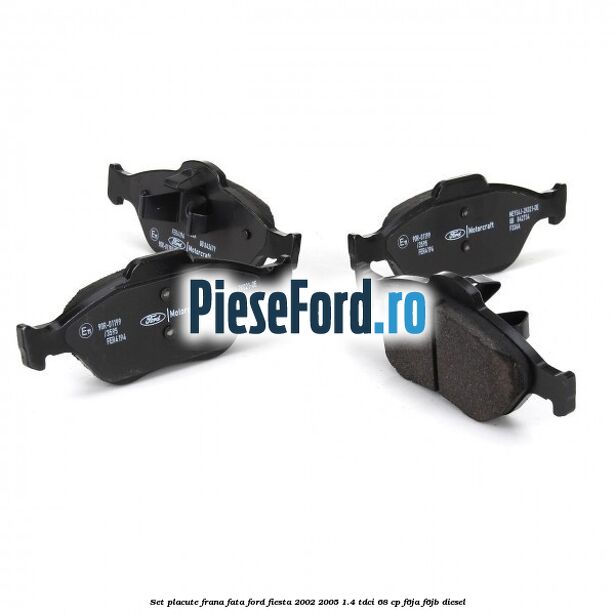 Set placute frana fata Ford Fiesta 2002-2005 1.4 TDCi 68 cp F6JA, F6JB diesel