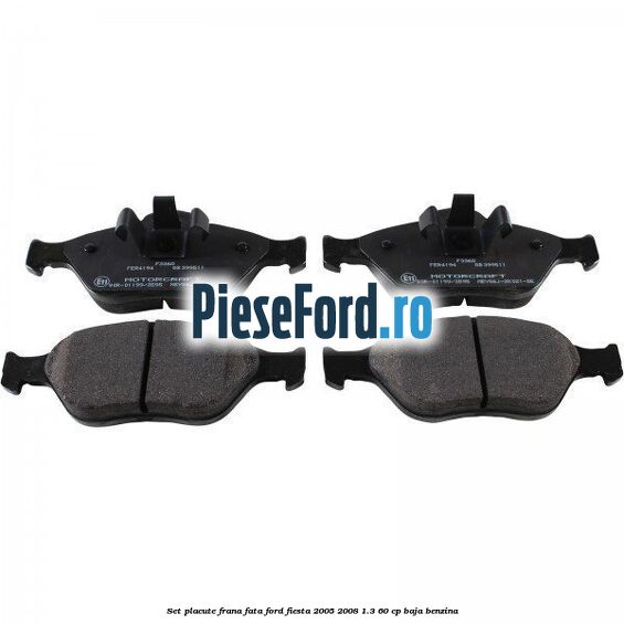 Set placute frana fata Ford Fiesta 2005-2008 1.3 60 cp BAJA benzina