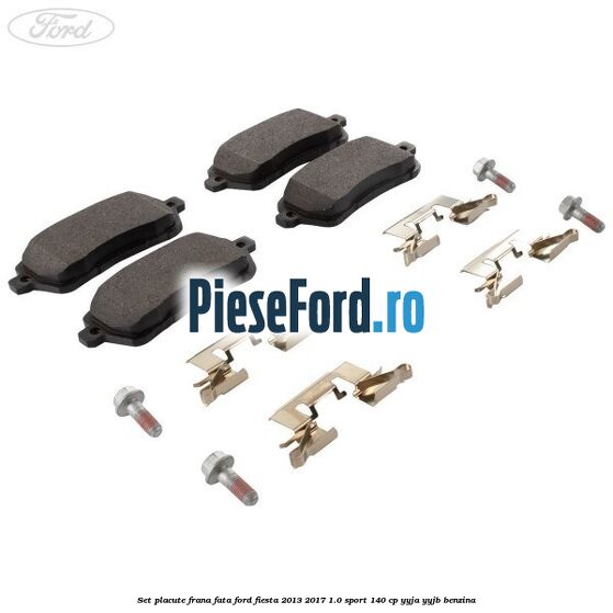 Set placute frana fata Ford Fiesta 2013-2017 1.0 Sport 140 cp YYJA, YYJB benzina