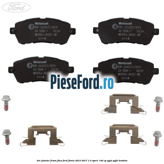 Set placute frana fata Ford Fiesta 2013-2017 1.0 Sport 140 cp YYJA, YYJB benzina