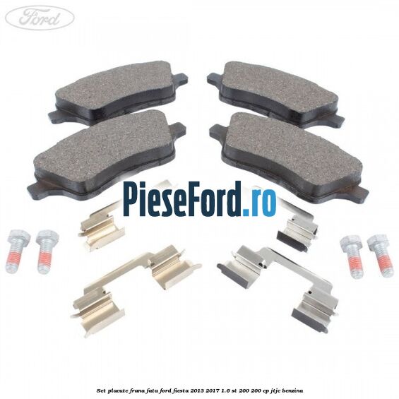 Set placute frana fata Ford Fiesta 2013-2017 1.6 ST 200 200 cp JTJC benzina