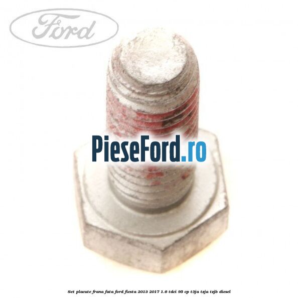 Set placute frana fata Ford Fiesta 2013-2017 1.6 TDCi 95 cp Set placute frana fata Ford Fiesta 2013-2017 1.6 TDCi 95 cp T3JA, TZJA, TZJB diesel