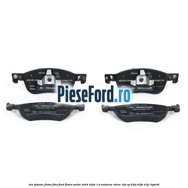 Set placute frana fata Ford Fiesta Active 2018-2023 1.0 EcoBoost mHEV 125 cp B7JA, B7JB, B7JC Hybrid