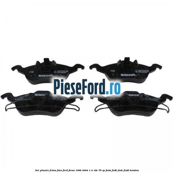 Set placute frana fata Ford Focus 1998-2004 1.4 16V 75 cp Set placute frana fata Ford Focus 1998-2004 1.4 16V 75 cp FXDA, FXDB, FXDC, FXDD benzina