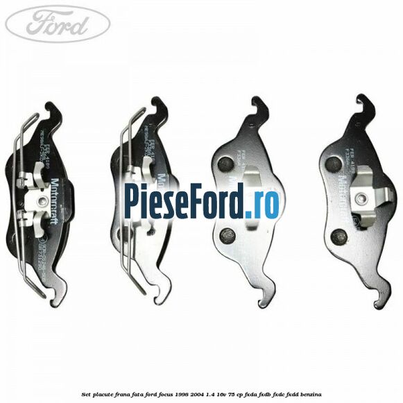 Set placute frana fata Ford Focus 1998-2004 1.4 16V 75 cp Set placute frana fata Ford Focus 1998-2004 1.4 16V 75 cp FXDA, FXDB, FXDC, FXDD benzina