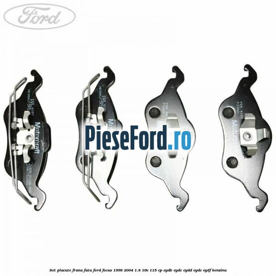 Set placute frana fata Ford Focus 1998-2004 1.8 16V 115 cp EYDB, EYDC, EYDD, EYDE, EYDF benzina