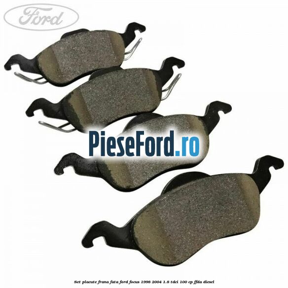 Set placute frana fata Ford Focus 1998-2004 1.8 TDCi 100 cp FFDA diesel