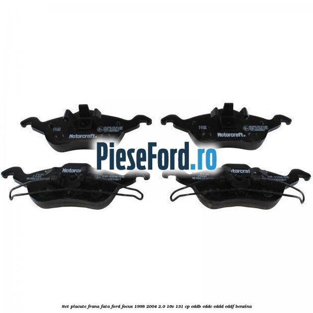 Set placute frana fata Ford Focus 1998-2004 2.0 16V 131 cp Set placute frana fata Ford Focus 1998-2004 2.0 16V 131 cp EDDB, EDDC, EDDD, EDDF benzina