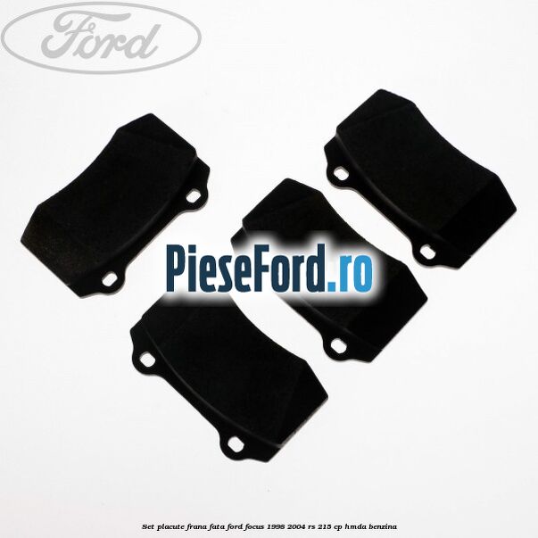 Set placute frana fata Ford Focus 1998-2004 RS 215 cp HMDA benzina