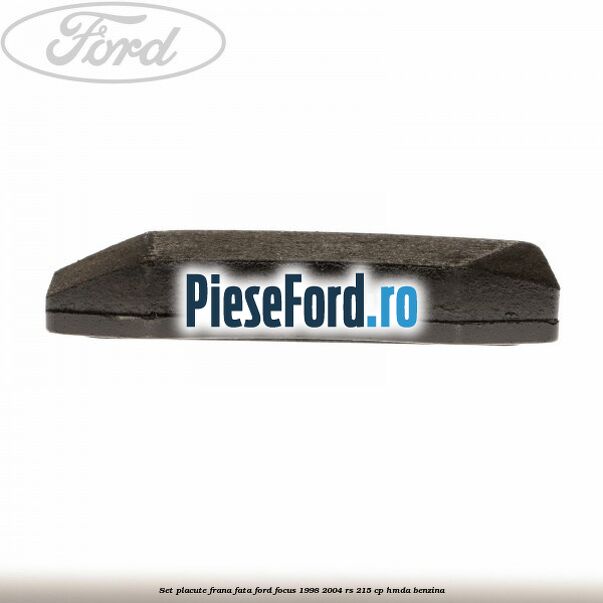 Set placute frana fata Ford Focus 1998-2004 RS 215 cp HMDA benzina