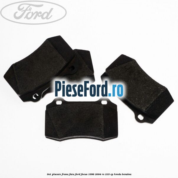 Set placute frana fata Ford Focus 1998-2004 RS 215 cp HMDA benzina