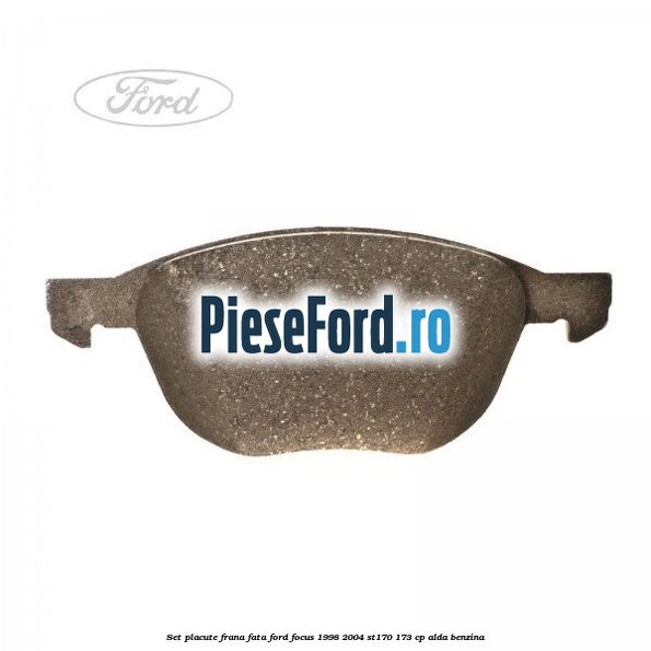 Set placute frana fata Ford Focus 1998-2004 ST170 173 cp ALDA benzina