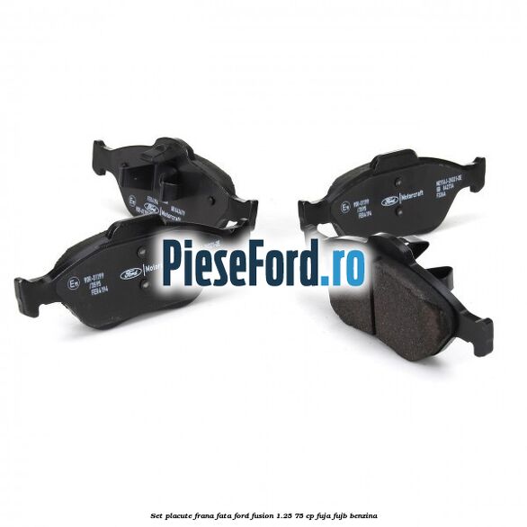 Set placute frana fata Ford Fusion 1.25 75 cp FUJA, FUJB benzina
