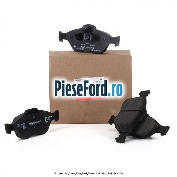Set placute frana fata Ford Fusion 1.3 60 cp BAJA benzina