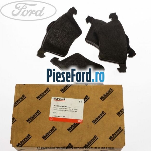 Set placute frana fata Ford Galaxy 2000-2006 2.3 16V 140 cp E5SB benzina