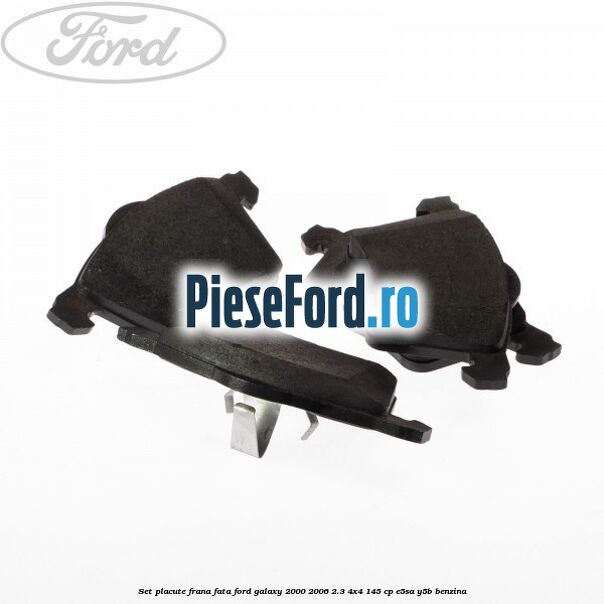 Set placute frana fata Ford Galaxy 2000-2006 2.3 4x4 145 cp E5SA, Y5B benzina