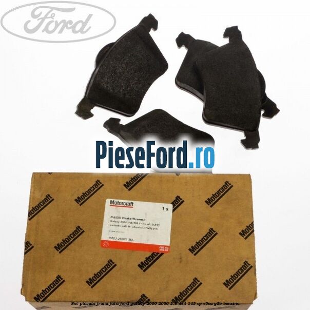 Set placute frana fata Ford Galaxy 2000-2006 2.3 4x4 145 cp E5SA, Y5B benzina