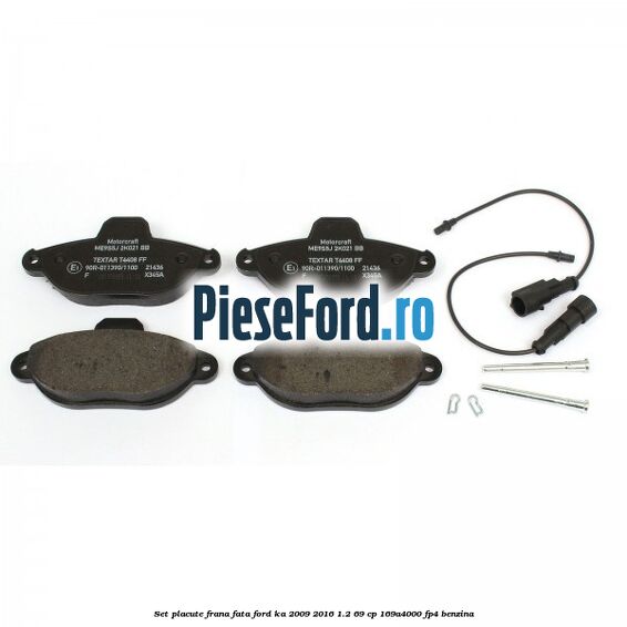 Set placute frana fata Ford Ka 2009-2016 1.2 69 cp 169A4000, FP4 benzina