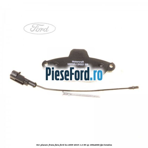 Set placute frana fata Ford Ka 2009-2016 1.2 69 cp 169A4000, FP4 benzina