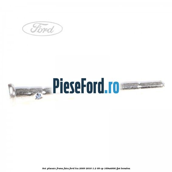 Set placute frana fata Ford Ka 2009-2016 1.2 69 cp 169A4000, FP4 benzina