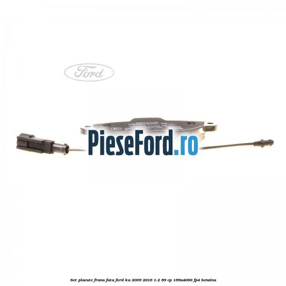 Set placute frana fata Ford Ka 2009-2016 1.2 69 cp 169A4000, FP4 benzina