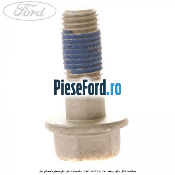 Set placute frana fata Ford Mondeo 2000-2007 2.0 16V 146 cp CJBA, CJBB benzina